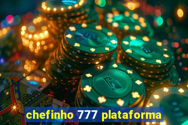 chefinho 777 plataforma